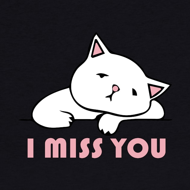 I Miss You Cat - I love My Cat by blacckstoned